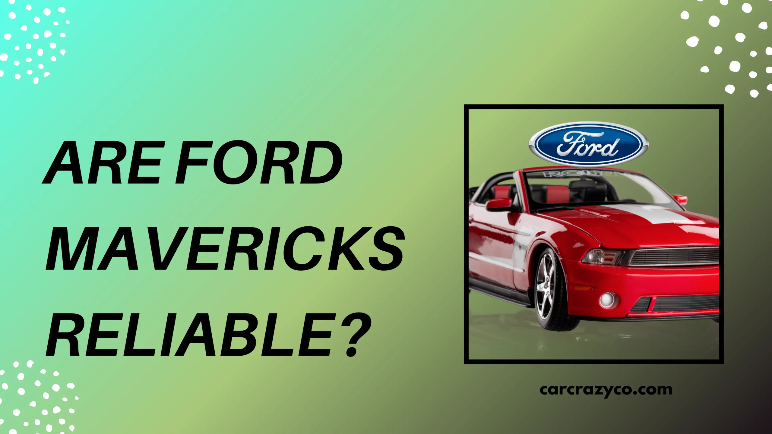 Are Ford Mavericks Reliable