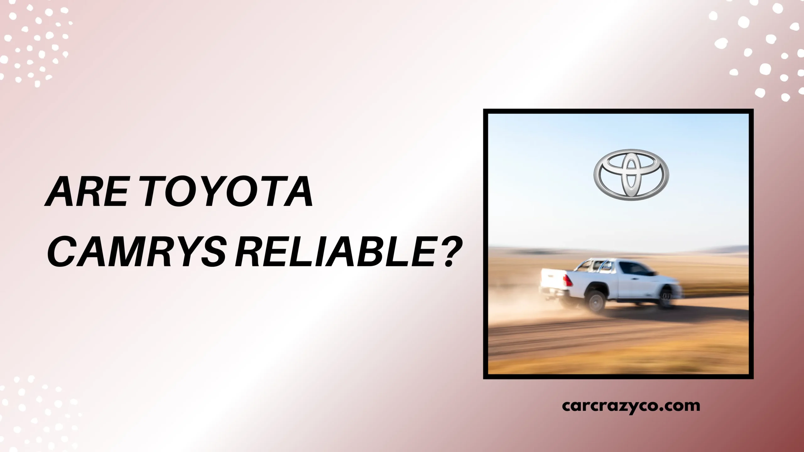 Are Toyota Camrys Reliable