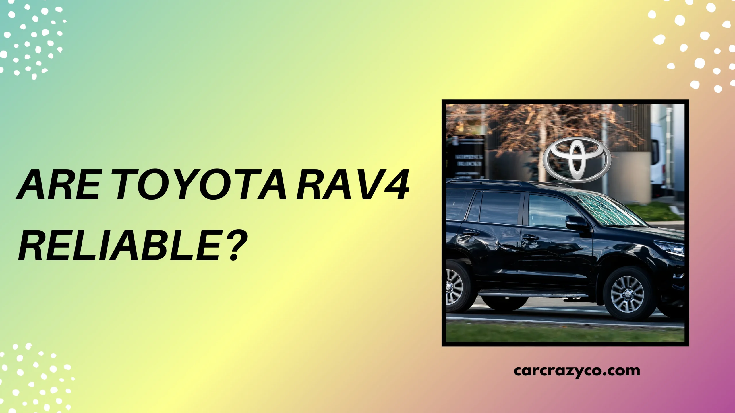 Are Toyota Rav4 Reliable
