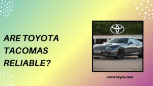 Are Toyota Tacomas Reliable