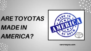 Are Toyotas Made In America