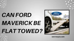Can Ford Maverick Be Flat Towed