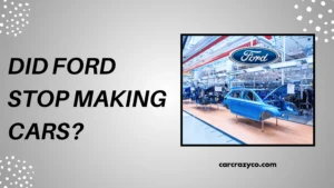 Did Ford Stop Making Cars