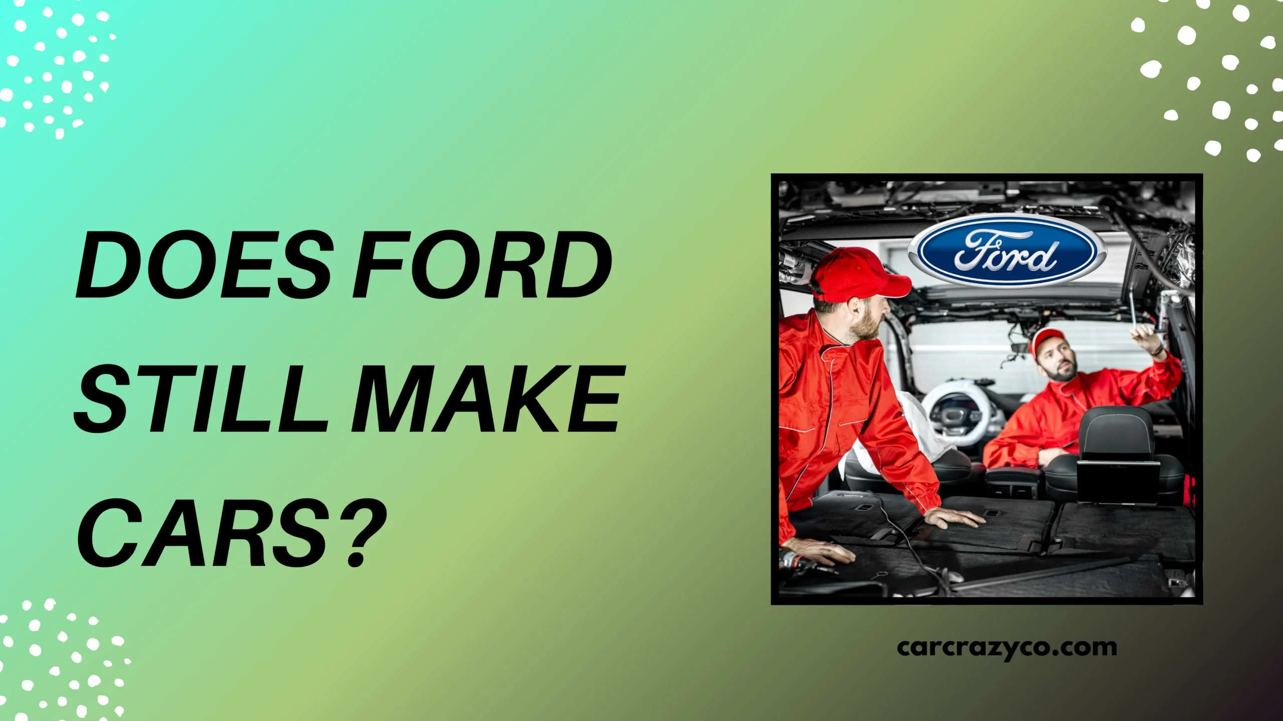 Does Ford Still Make Cars