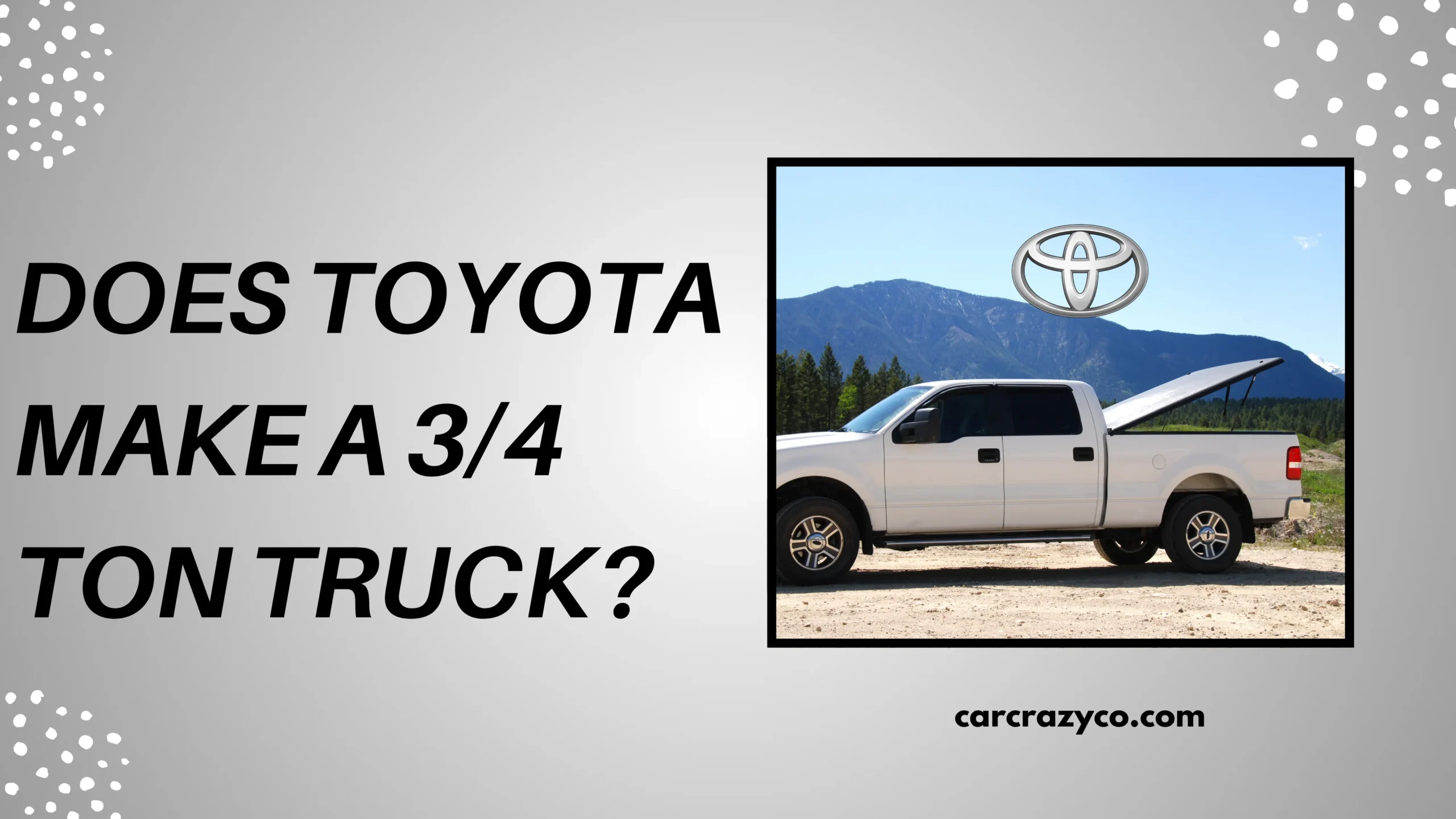 Does Toyota Make A 3_4 Ton Truck