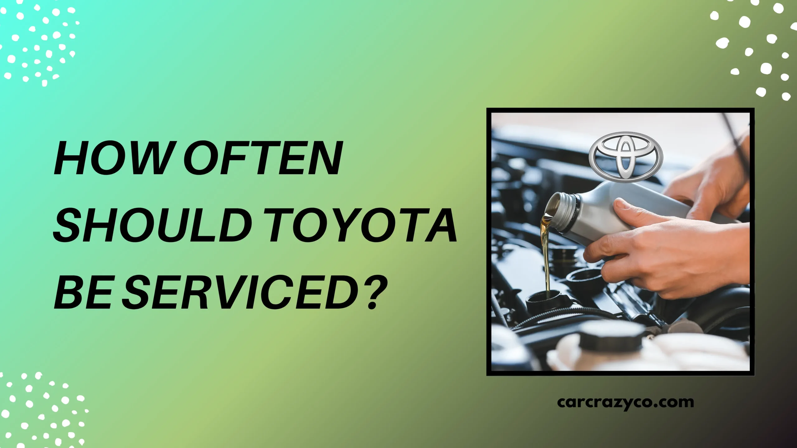 How Often Should Toyota Be Serviced
